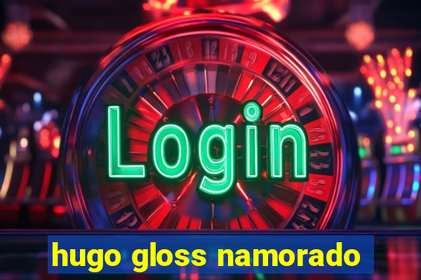 hugo gloss namorado